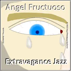 Extravagance Jazz - Single by Angel Fructuoso album reviews, ratings, credits