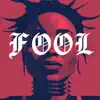 Fool - Single album lyrics, reviews, download
