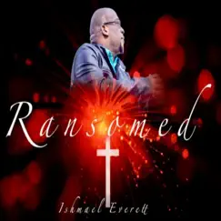 Ransomed - Single by Ishmael Everett album reviews, ratings, credits