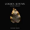 Golden Autumn: Piano Pieces album lyrics, reviews, download