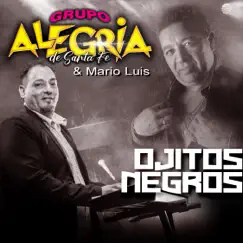 Ojitos Negros - Single by Grupo Alegria de Santa Fe & Mário Luis album reviews, ratings, credits