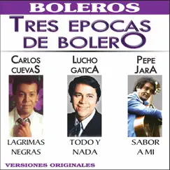 Tres Epocas de Bolero by Carlos Cuevas, Lucho Gatica & Pepe Jara album reviews, ratings, credits