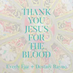 Thank You Jesus for the Blood (Acoustic) [Acoustic] - Single by Everly Fair & Destiny Rayne album reviews, ratings, credits