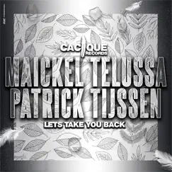 Lets Take You Back - Single by Maickel Telussa & Patrick Tijssen album reviews, ratings, credits