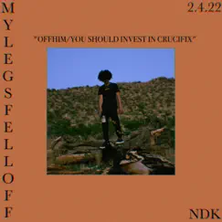 Offhim/Youshouldinvestincrucifix - Single by MYLEGSFELLOFF album reviews, ratings, credits