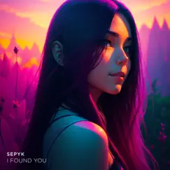 I Found You - Single by SEPYK album reviews, ratings, credits