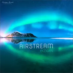 Echoes (Dreambells Mix) - Single by Airstream album reviews, ratings, credits