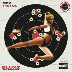 Sex Pistol - Single by Bluxz & Sha Hustle album reviews, ratings, credits