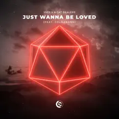 Just Wanna Be Loved (feat. Coldabank) - Single by Yves V & Cat Dealers album reviews, ratings, credits