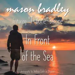 In Front of the Sea (feat. T-Bone Barone) - Single by Mason Bradley album reviews, ratings, credits