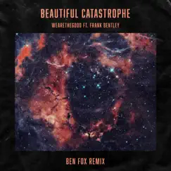 Beautiful Catastrophe - Ben Fox Remix (feat. Frank Bentley) Song Lyrics