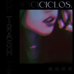 Ciclos - Single by Trash album reviews, ratings, credits