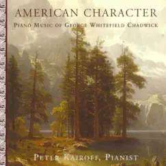 American Character - Piano Music of George Whitefiled Chadwick by Peter Kairoff album reviews, ratings, credits