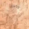 Dirty - Single album lyrics, reviews, download