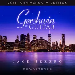 Gershwin on Guitar (25th Anniversary Edition Remastered 2022) by Jack Jezzro album reviews, ratings, credits