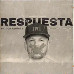 Respuesta Pa Corregirte - Single by Zelote El Rabakanda album reviews, ratings, credits