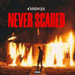 Never Scared - Single by Khado2x album reviews, ratings, credits