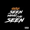 Seen What I've Seen - Single album lyrics, reviews, download