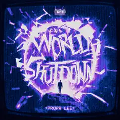 World Shut Down - Single by Propr Lee album reviews, ratings, credits