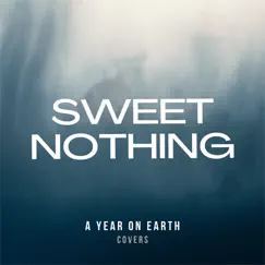Sweet Nothing - Single by A Year on Earth album reviews, ratings, credits