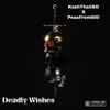 Deadly Wishes - Single (feat. PeasFrom600) - Single album lyrics, reviews, download