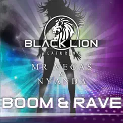 Boom & Rave (feat. Nyanda & Mr. Vegas) - Single by Black Lion album reviews, ratings, credits