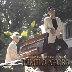 Dímelo Ahora - Single by Gregory Palencia & Carlos Armas album reviews, ratings, credits