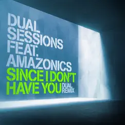 Since I Don't Have You (Dual Remix) [feat. Amazonics] - Single by Dual Sessions album reviews, ratings, credits