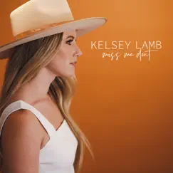 Miss Me Dont - Single by Kelsey Lamb album reviews, ratings, credits