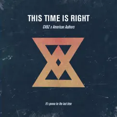 This Time Is Right - Single by CVBZ & American Authors album reviews, ratings, credits