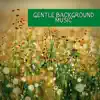 Gentle Background Music, Easy Listening Music album lyrics, reviews, download