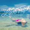 Love Trip - Single album lyrics, reviews, download