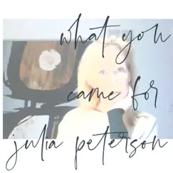 What You Came For by Julia Peterson album reviews, ratings, credits