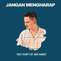 Jangan Mengharap (feat. Iqra Nando) Song Lyrics