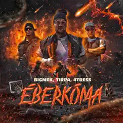 Éberkóma (feat. Tirpa & 4Tress) - Single by Bigmek album reviews, ratings, credits