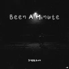 Been a Minute - Single by 240Kevo album reviews, ratings, credits