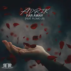 Far Away (feat. Plomo Lb) - Single by Adrik album reviews, ratings, credits