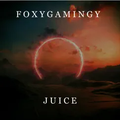 Juice - Single (feat. Justin McGee) - Single by Foxygamingy album reviews, ratings, credits