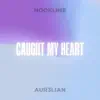 Caught My Heart - Single album lyrics, reviews, download