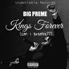 Kings Forever (Can I Breathe??) - Single by BIG Preme album reviews, ratings, credits