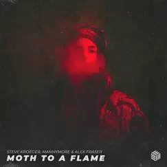 Moth To a Flame - Single by Steve Kroeger, Mannymore & Alex Fraser album reviews, ratings, credits