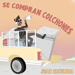 Se compran colchones - Single by Juan Escumbia album reviews, ratings, credits