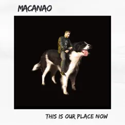 This Is Our Place Now - Single by Macanao album reviews, ratings, credits