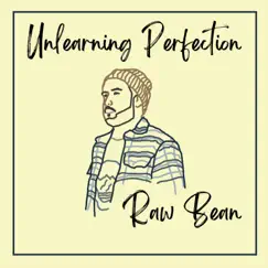 Unlearning Perfection / Wellness Pack - Single by Raw Bean album reviews, ratings, credits