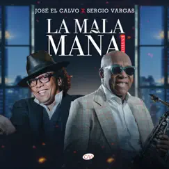 La Mala Maña (En Vivo) - Single by Jose el Calvo & Sergio Vargas album reviews, ratings, credits