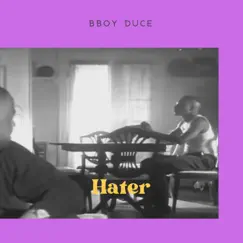 Hater - Single by B Boy Duce album reviews, ratings, credits