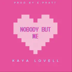 Nobody But Me - Single by Kaya Lovell album reviews, ratings, credits
