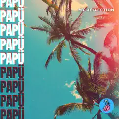 My Reflection - Single by Papu album reviews, ratings, credits