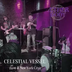 Celestial Vessel (Live in New York City 2023) - Single by Æther Body album reviews, ratings, credits