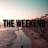 The Weekend - Single album lyrics, reviews, download